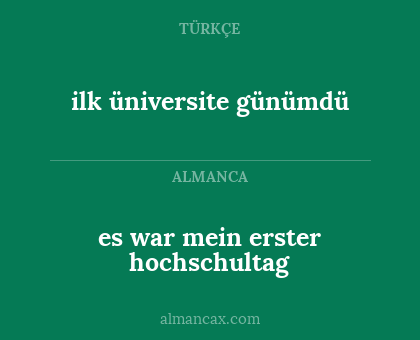 ilk üniversite günümdü - es war mein erster hochschultag