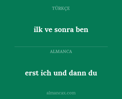 erst ich und dann du - ilk ve sonra ben
