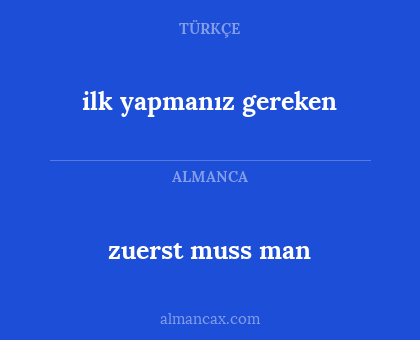 ilk yapmanız gereken - zuerst muss man