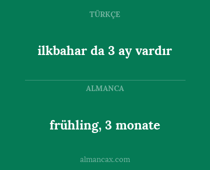 frühling, 3 monate - ilkbahar da 3 ay vardır