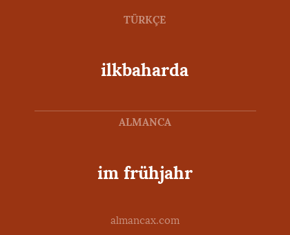 ilkbaharda - im frühjahr