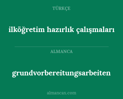 ilköğretim hazırlık çalışmaları - grundvorbereitungsarbeiten
