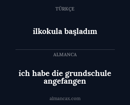 ilkokula başladım - ich habe die grundschule angefangen