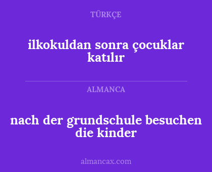 ilkokuldan sonra çocuklar katılır - nach der grundschule besuchen die kinder