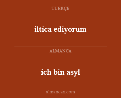 iltica ediyorum - ich bin asyl