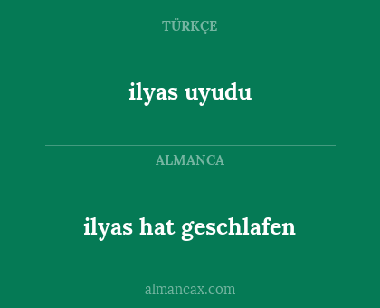 ilyas hat geschlafen - ilyas uyudu