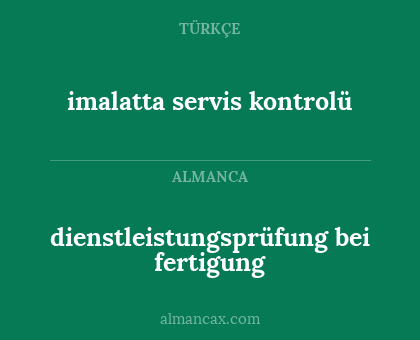 dienstleistungsprüfung bei fertigung - imalatta servis kontrolü