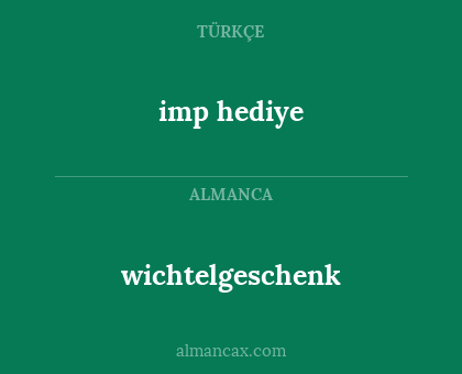 imp hediye - wichtelgeschenk
