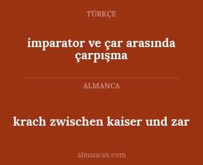 imparator ve çar arasında çarpışma - krach zwischen kaiser und zar
