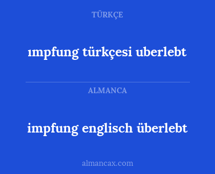 ımpfung türkçesi uberlebt - impfung englisch überlebt