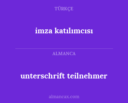 unterschrift teilnehmer - imza katılımcısı