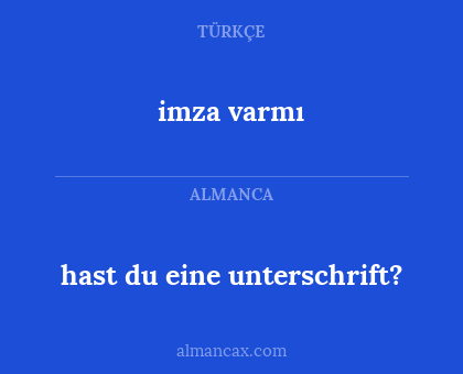 imza varmı - hast du eine unterschrift?