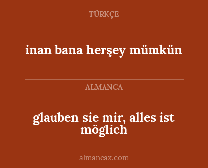 glauben sie mir, alles ist möglich - inan bana herşey mümkün