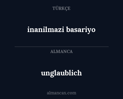 inanilmazi basariyo - unglaublich