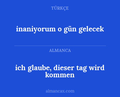 ich glaube, dieser tag wird kommen - inaniyorum o gün gelecek