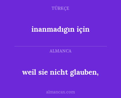 weil sie nicht glauben, - inanmadıgın için