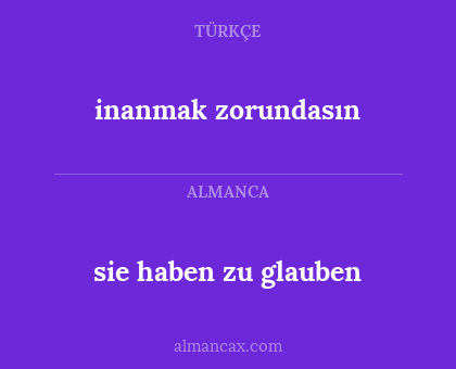 sie haben zu glauben - inanmak zorundasın