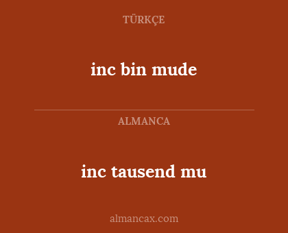 inc tausend mu - inc bin mude