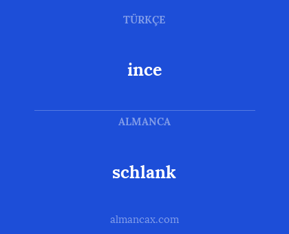 ince - schlank