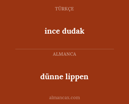 ince dudak - dünne lippen