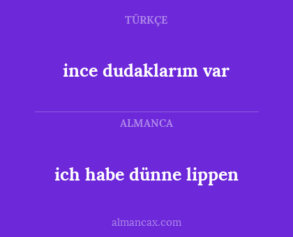 ich habe dünne lippen - ince dudaklarım var