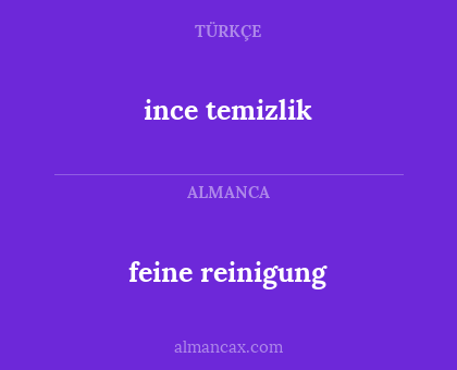 ince temizlik - feine reinigung