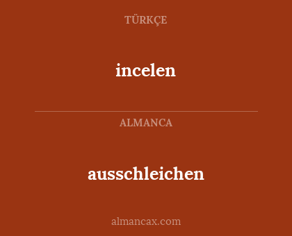 ausschleichen - incelen