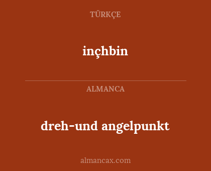 dreh-und angelpunkt - inçhbin