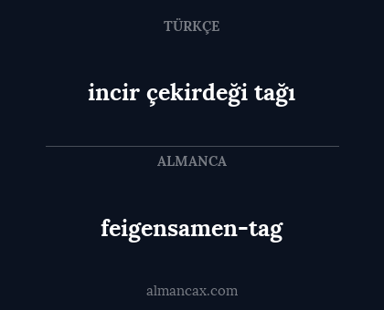 feigensamen-tag - incir çekirdeği tağı