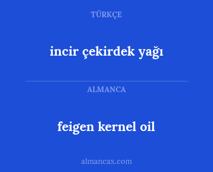 incir çekirdek yağı - feigen kernel oil