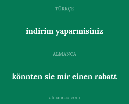 könnten sie mir einen rabatt - indirim yaparmisiniz