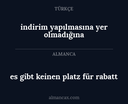 es gibt keinen platz für rabatt - indirim yapılmasına yer olmadığına