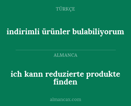 ich kann reduzierte produkte finden - indirimli ürünler bulabiliyorum