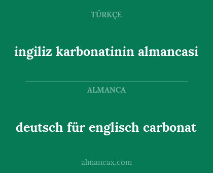 ingiliz karbonatinin almancasi - deutsch für englisch carbonat