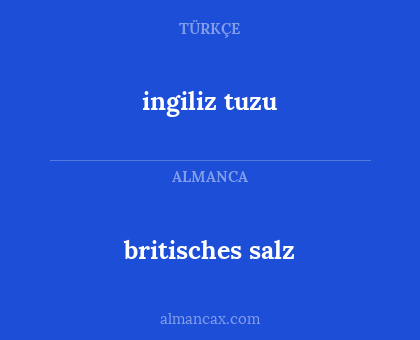 britisches salz - ingiliz tuzu