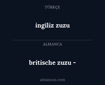 ingiliz zuzu - britische zuzu -
