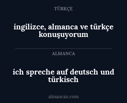 ingilizce, almanca ve türkçe konuşuyorum - ich spreche auf deutsch und türkisch