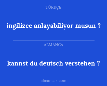 kannst du deutsch verstehen ? - ingilizce anlayabiliyor musun ?