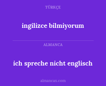 ingilizce bilmiyorum - ich spreche nicht englisch