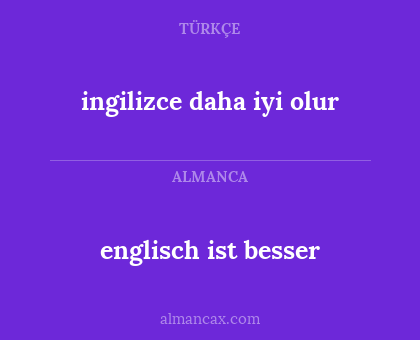 englisch ist besser - ingilizce daha iyi olur