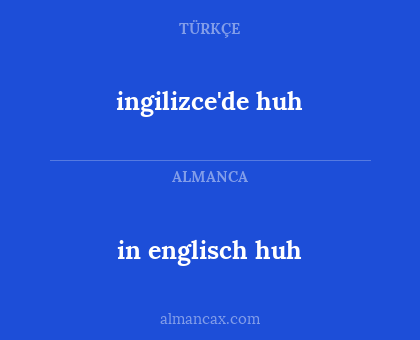 ingilizce'de huh - in englisch huh