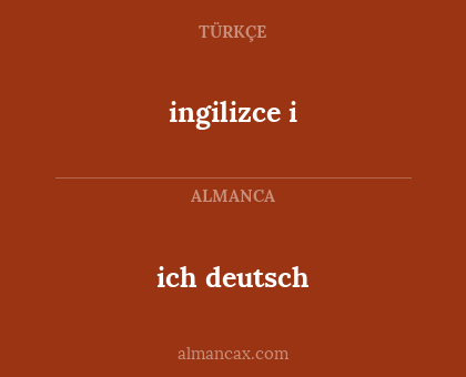 ich deutsch - ingilizce i
