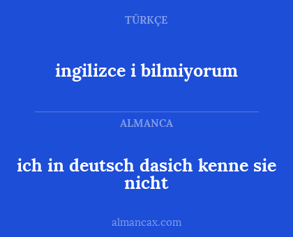 ich in deutsch
dasich kenne sie nicht - ingilizce i
bilmiyorum