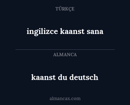 kaanst du deutsch - ingilizce kaanst sana