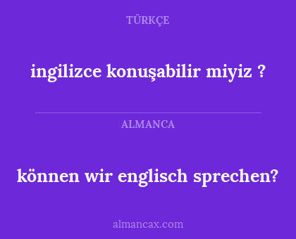 ingilizce konuşabilir miyiz ? - können wir englisch sprechen?