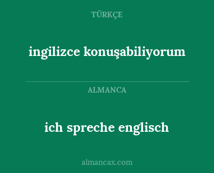 ich spreche englisch - ingilizce konuşabiliyorum