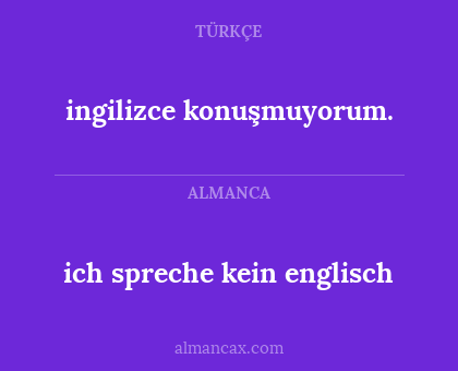 ingilizce konuşmuyorum. - ich spreche kein englisch