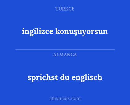 sprichst du englisch - ingilizce konuşuyorsun
