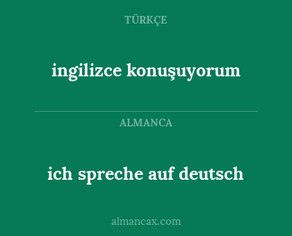 ingilizce konuşuyorum - ich spreche auf deutsch