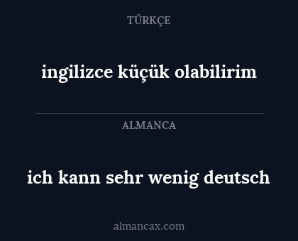 ich kann sehr wenig deutsch - ingilizce küçük olabilirim